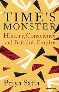 Time's Monster by Priya Satia front cover of Time's Monster