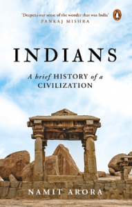 Indians by Namit Arora Front cover of Indians: A Brief History of a Civilization