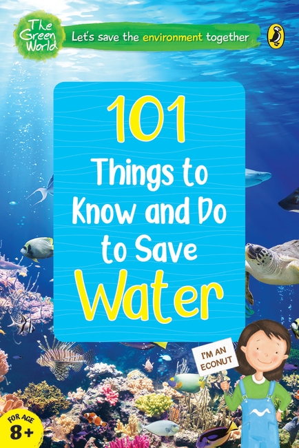 101 Things to Know and Do to Save Water (The Green World) - Penguin Random  House India