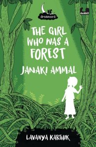 The Girl Who Was a Forest by Janaki Ammal