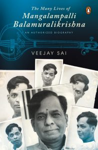 The Many Lives of Mangalampalli Balamuralikrishna The Many Lives of Mangalampalli Balamuralikrishna
