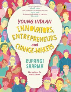 Young Indian Innovators, Entrepreneurs and Change-makers Young Indian Innovators, Entrepreneurs and Change-makers