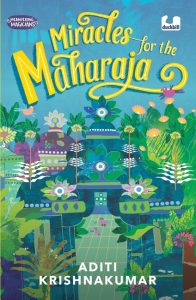 Miracles for the Maharaja by Aditi Krishnakumar