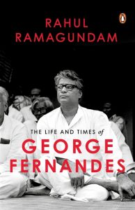 The Life and Times of George Fernandes The Life and Times of George Fernandes