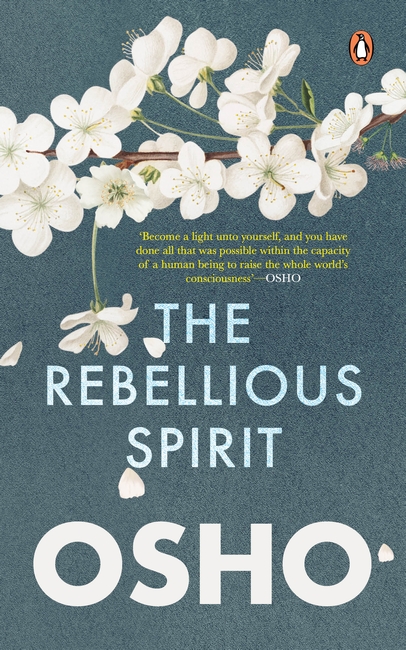 The Rebellious Spirit by Osho The Rebellious Spirit