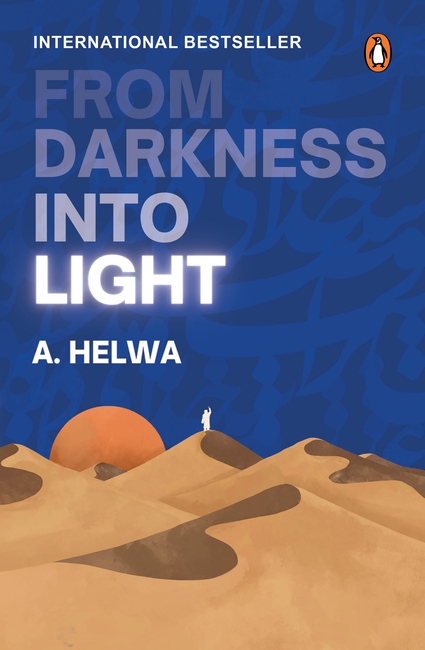 From Darkness Into Light by A.Helwa From Darkness Into Light