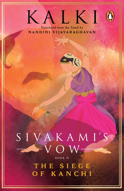 Sivakami’s Vow 2: The Siege of Kanchi by Nandini Vijayaraghavan, Kalki Krishnamurthy Sivakami’s Vow 2: The Siege of Kanchi